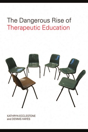 Book cover of The Dangerous Rise of Therapeutic Education by Kathryn Ecclestone