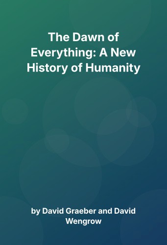 Cover for The Dawn of Everything: A New History of Humanity