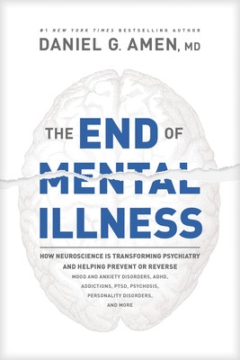 Book cover of The End of Mental Illness by Daniel Amen