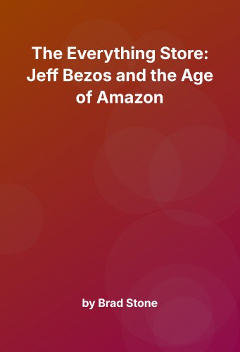 Cover for The Everything Store: Jeff Bezos and the Age of Amazon