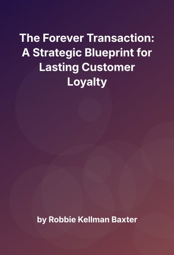 Cover for The Forever Transaction: A Strategic Blueprint for Lasting Customer Loyalty