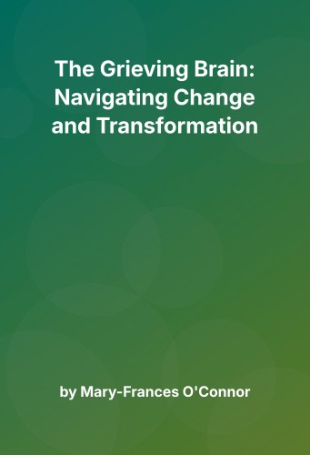 Cover for The Grieving Brain: Navigating Change and Transformation