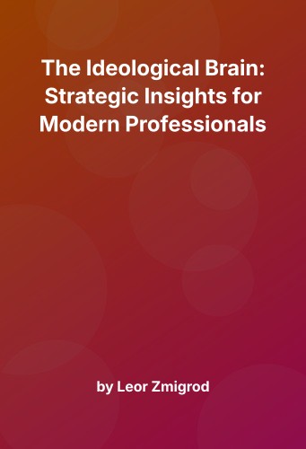 Cover for The Ideological Brain: Strategic Insights for Modern Professionals