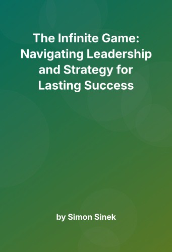 Cover for The Infinite Game: Navigating Leadership and Strategy for Lasting Success