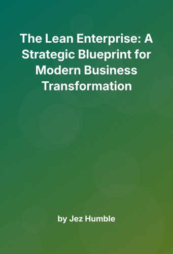 Cover for The Lean Enterprise: A Strategic Blueprint for Modern Business Transformation