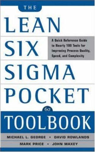 Book cover of The Lean Six Sigma Pocket Toolbook by Michael L. George, John  Maxey, David T. Rowlands, Michael George, David G. Rowlands, Mark Price