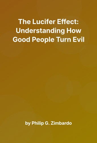 Cover for The Lucifer Effect: Understanding How Good People Turn Evil