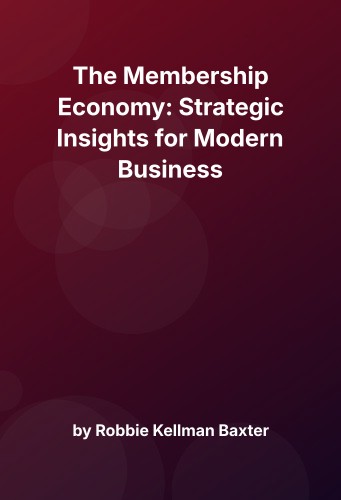 Cover for The Membership Economy: Strategic Insights for Modern Business