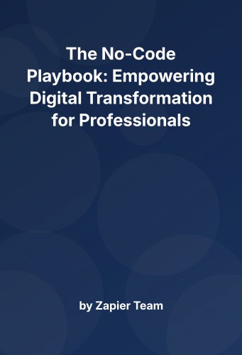 Cover for The No-Code Playbook: Empowering Digital Transformation for Professionals