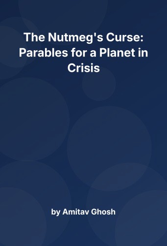 Cover for The Nutmeg's Curse: Parables for a Planet in Crisis
