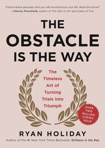Book cover of The Obstacle is the Way by Ryan Holiday