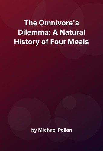 Cover for The Omnivore's Dilemma: A Natural History of Four Meals