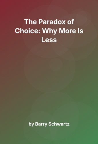 Cover for The Paradox of Choice: Why More Is Less