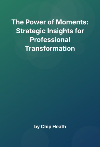 Cover for The Power of Moments: Strategic Insights for Professional Transformation