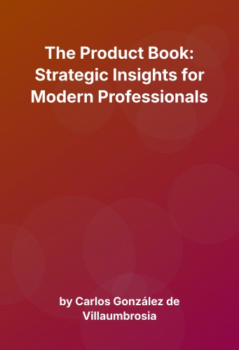 Cover for The Product Book: Strategic Insights for Modern Professionals