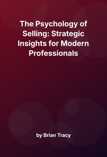 Cover for The Psychology of Selling: Strategic Insights for Modern Professionals