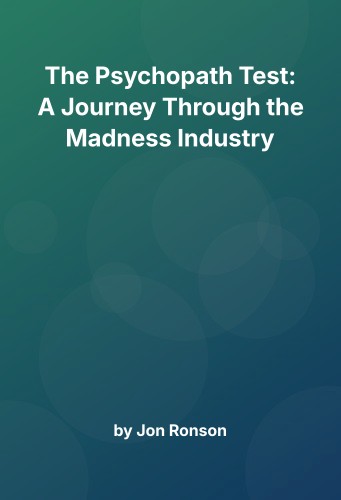 Cover for The Psychopath Test: A Journey Through the Madness Industry