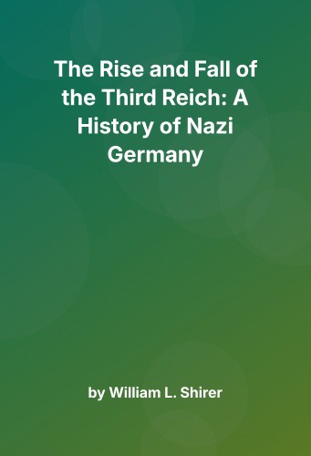 Cover for The Rise and Fall of the Third Reich: A History of Nazi Germany