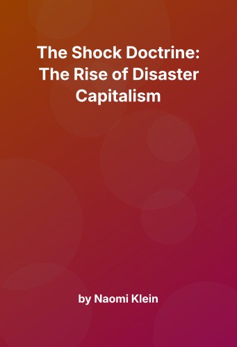 Cover for The Shock Doctrine: The Rise of Disaster Capitalism