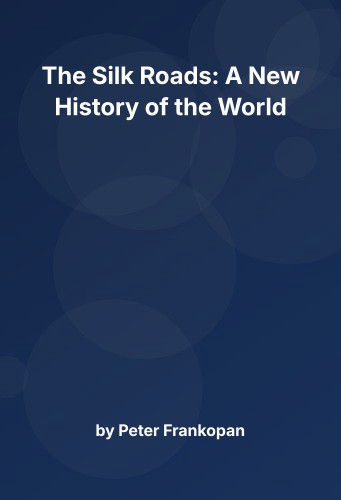 Cover for The Silk Roads: A New History of the World