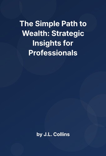 Cover for The Simple Path to Wealth: Strategic Insights for Professionals