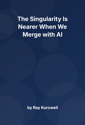 Cover for The Singularity Is Nearer When We Merge with AI