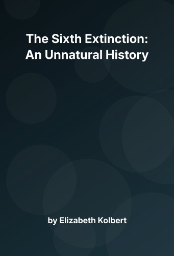 Cover for The Sixth Extinction: An Unnatural History