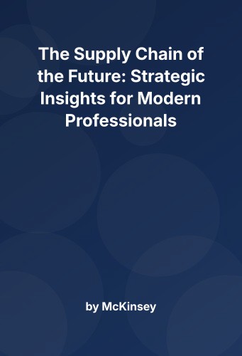 Cover for The Supply Chain of the Future: Strategic Insights for Modern Professionals