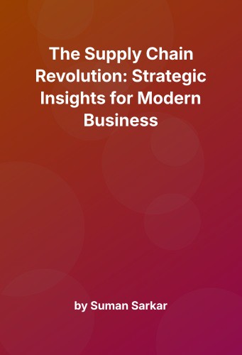 Cover for The Supply Chain Revolution: Strategic Insights for Modern Business