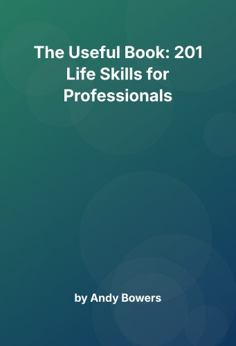Cover for The Useful Book: 201 Life Skills for Professionals