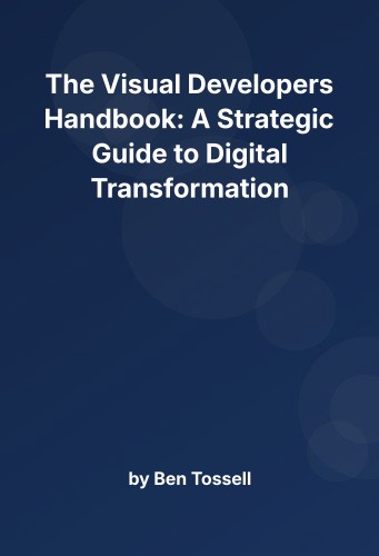Cover for The Visual Developers Handbook: A Strategic Guide to Digital Transformation
