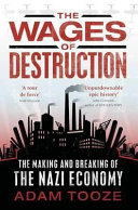 Book cover of The Wages of Destruction: The Making and Breaking of the Nazi Economy by Adam Tooze, J. Adam Tooze
