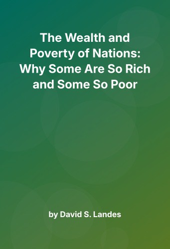 Cover for The Wealth and Poverty of Nations: Why Some Are So Rich and Some So Poor