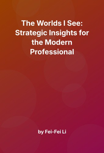 Cover for The Worlds I See: Strategic Insights for the Modern Professional