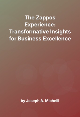 Cover for The Zappos Experience: Transformative Insights for Business Excellence