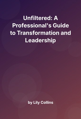 Cover for Unfiltered: A Professional's Guide to Transformation and Leadership