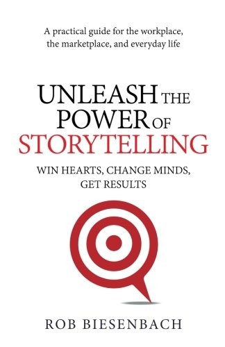 Book cover of Unleash the Power of Storytelling by Rob Biesenbach