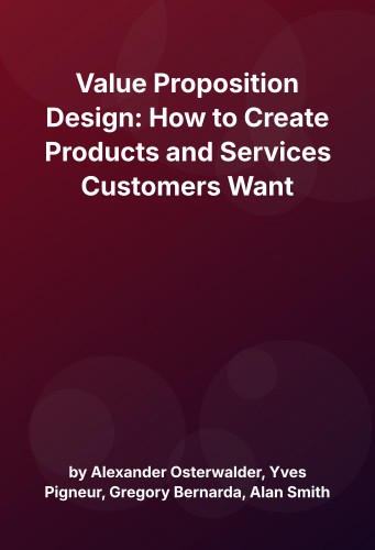 Cover for Value Proposition Design: How to Create Products and Services Customers Want