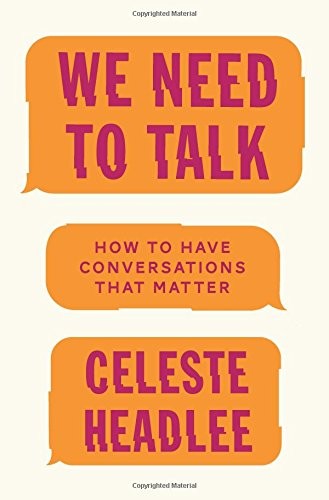 Book cover of We Need to Talk: How to Have Conversations That Matter by Celeste Headlee