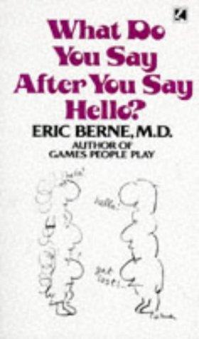 Book cover of What Do You Say After You Say Hello? by Eric Berne
