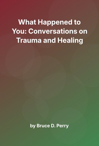 Cover for What Happened to You: Conversations on Trauma and Healing