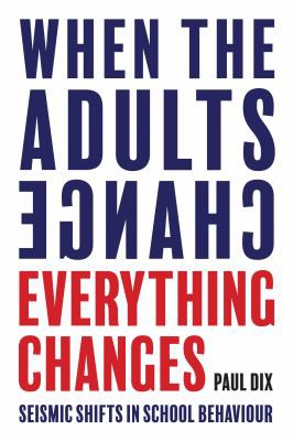 Book cover of When the Adults Change Everything Changes by Paul Dix