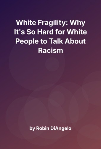 Cover for White Fragility: Why It's So Hard for White People to Talk About Racism