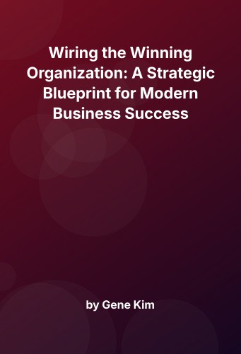 Cover for Wiring the Winning Organization: A Strategic Blueprint for Modern Business Success