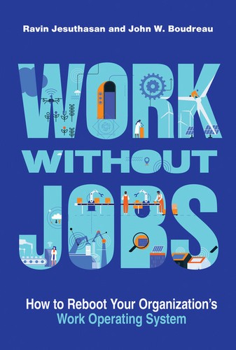 Book cover of Work Without Jobs by Ravin Jesuthasan, John W. Boudreau
