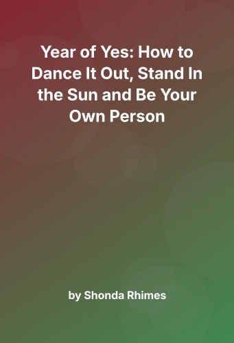Cover for Year of Yes: How to Dance It Out, Stand In the Sun and Be Your Own Person