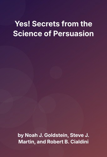 Cover for Yes! Secrets from the Science of Persuasion