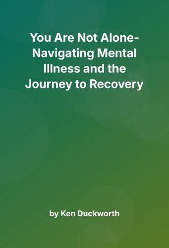 Cover for You Are Not Alone- Navigating Mental Illness and the Journey to Recovery