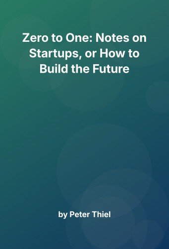 Cover for Zero to One: Notes on Startups, or How to Build the Future